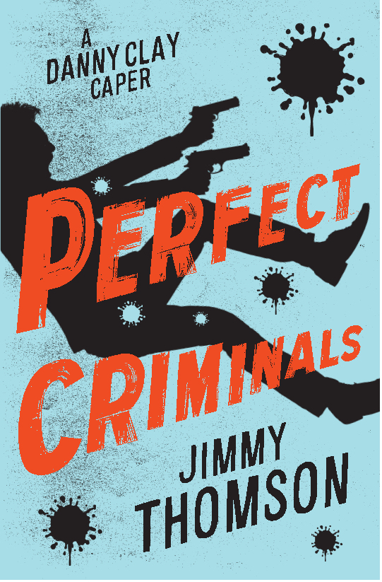 Danny Clay 1 - Perfect Criminals